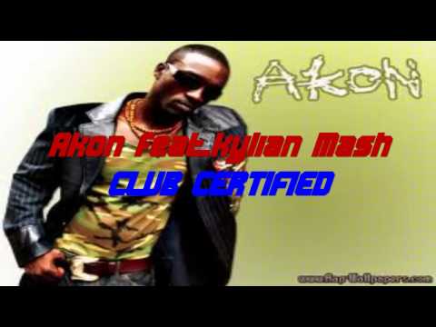 Akon feat Kylian Mash 2011 - Club certified
