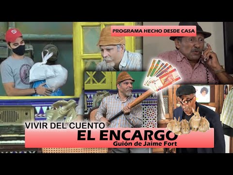Vivir del Cuento “EL ENCARGO” (Especial desde casa 21 septiembre 2020)