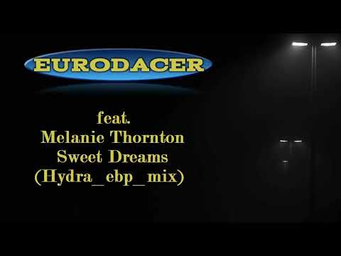EuroDACER Feat. Melanie Thornton - Sweet Dreams (Hydra EBP Mix) 2023