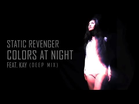Static Revenger Ft. Kay - Colors At Night  (Deep Mix)