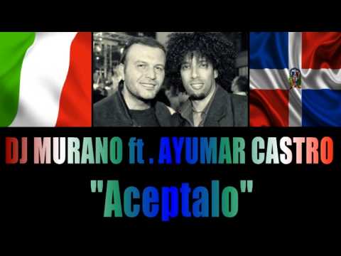 DJ MURANO ft. AYUMAR CASTRO - Aceptalo ( canzone cristiana )