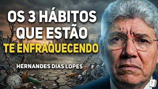 3 HÁBITOS INVISÍVEIS QUE ACABAM COM OS  CRISTÃOS | Hernandes Dias Lopes