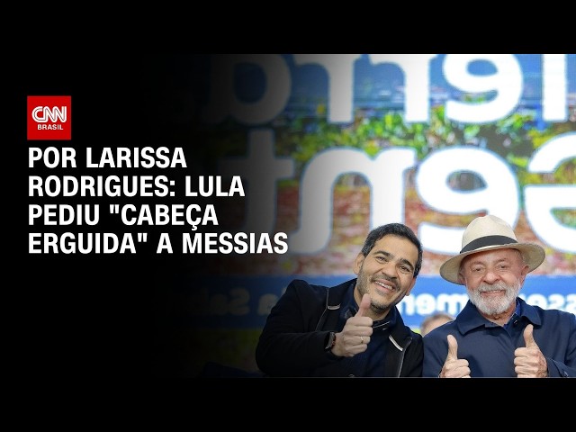 Lula pediu "cabeça erguida" a Messias | BASTIDORES CNN