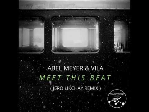 Abel Meyer & Vila - Meet This Beat (Jero Likchay Remix)