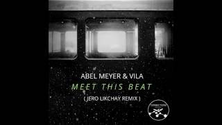Abel Meyer & Vila - Meet This Beat (Jero Likchay Remix)