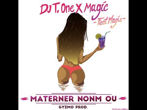 DJ T ONE x MAGIC FEAT MAGIC - Materné Nonm Ou (GYZMO PROD)