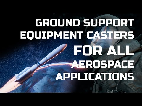 Durable Ground Support Casters for Aerospace & Aviation Industries
