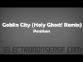 Goblin City (Holy Ghost! Remix) - Panthers