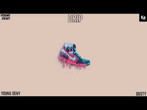 YOUNG DENY ft. Dusty - DRIP (Prod. Benihana Boy x Evince)