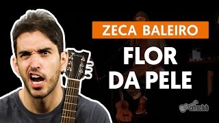 Flor da Pele - Zeca Baleiro (aula de violão completa)