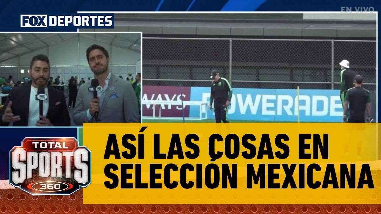 🔥 MÉXICO VS SUDÁFRICA | Así las cosas en Selección Mexicana | Total Sports