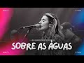 SOBRE AS ÁGUAS Dunamis Music Ao Vivo J1CONF 24