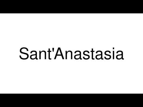 How to Pronounce Sant'Anastasia (Italy)
