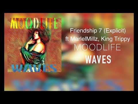 MOODLIFE - Friendship 7 ft MarleyMillz & King Trippy