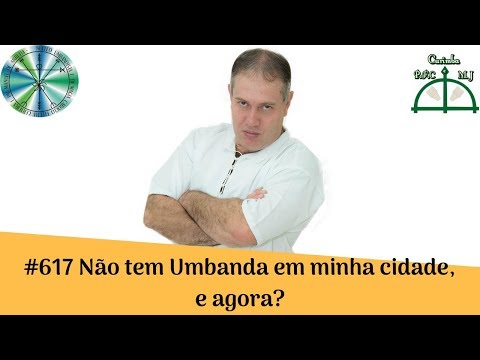 #617 Não tem Umbanda em minha cidade, e agora?