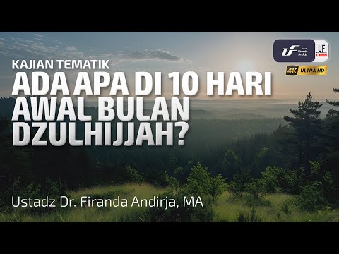 Ada Apa Di 10 Hari Awal Dzulhijjah - Ustadz Dr. Firanda Andirja M.A