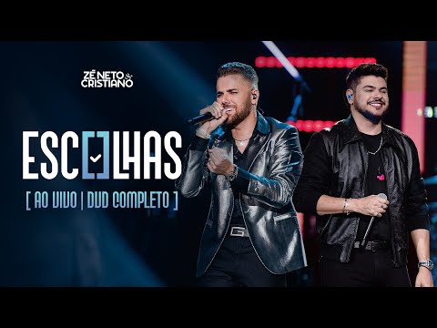 Zé Neto e Cristiano - Escolhas (Ao Vivo) - DVD Completo #Escolhas