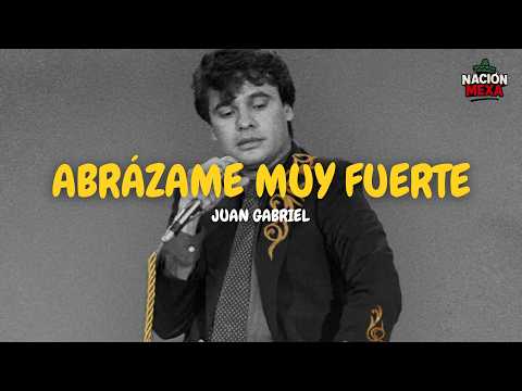 Juan Gabriel - Abrázame Muy Fuerte (Letra)