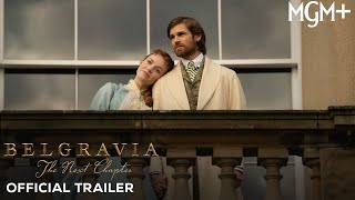 Belgravia: The Next Chapter (MGM+ 2024 Series) Official Trailer