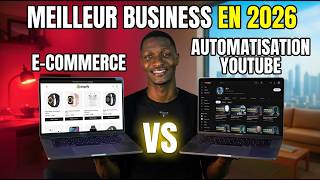 Youtube Automation vs E-commerce ! quel est le meilleur business en 2026?