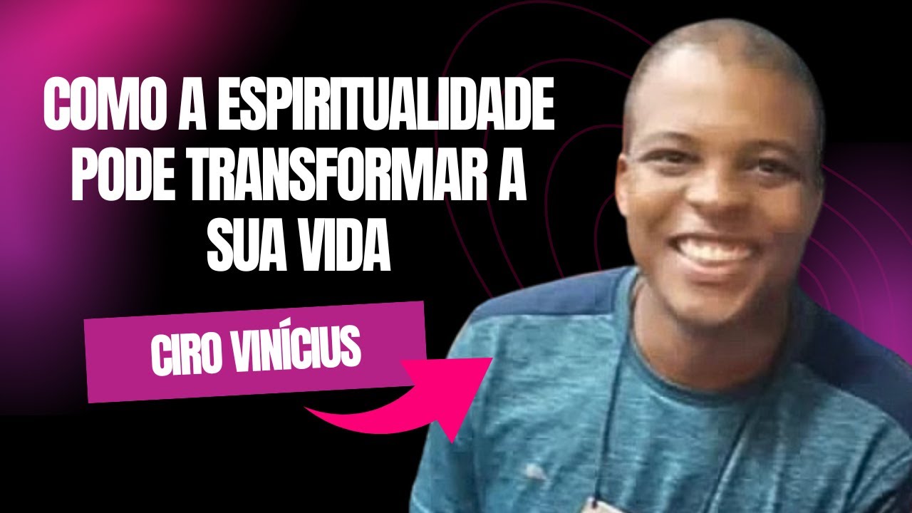 COMO A ESPITIRUALIDADE PODE TRANSFORMAR A SUA VIDA (Ciro Vinícius) | IntegraCast #046