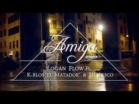 Logan Flow - Amiga (Remix) Ft. K-rlos "EL Matador" & Mc Lesco