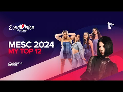 🇲🇹 MESC 2024 | My Top 12 | Comments & Ratings (Eurovision 2024)