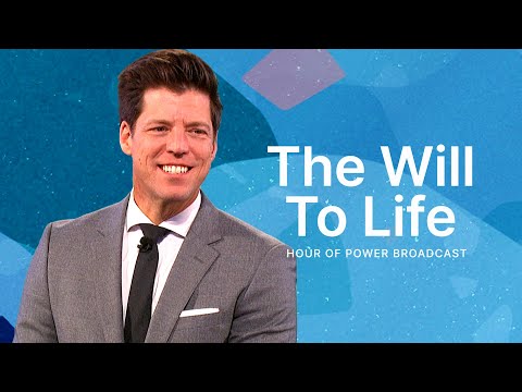 The Will to Life - Hour of Power with Bobby Schuller