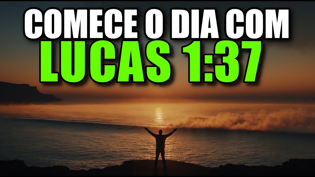 ORAÇÃO DA MANHÃ com Lucas Capítulo 1 versículo 37 | PODEROSA ORAÇÃO para começar o dia com Deus