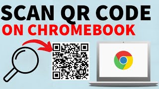 How to Scan a QR Code on a Chromebook