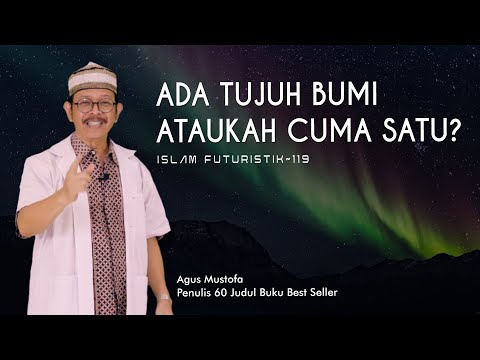 Islam Futuristik eps  119   ADA TUJUH BUMI ATAUKAH CUMA SATU?