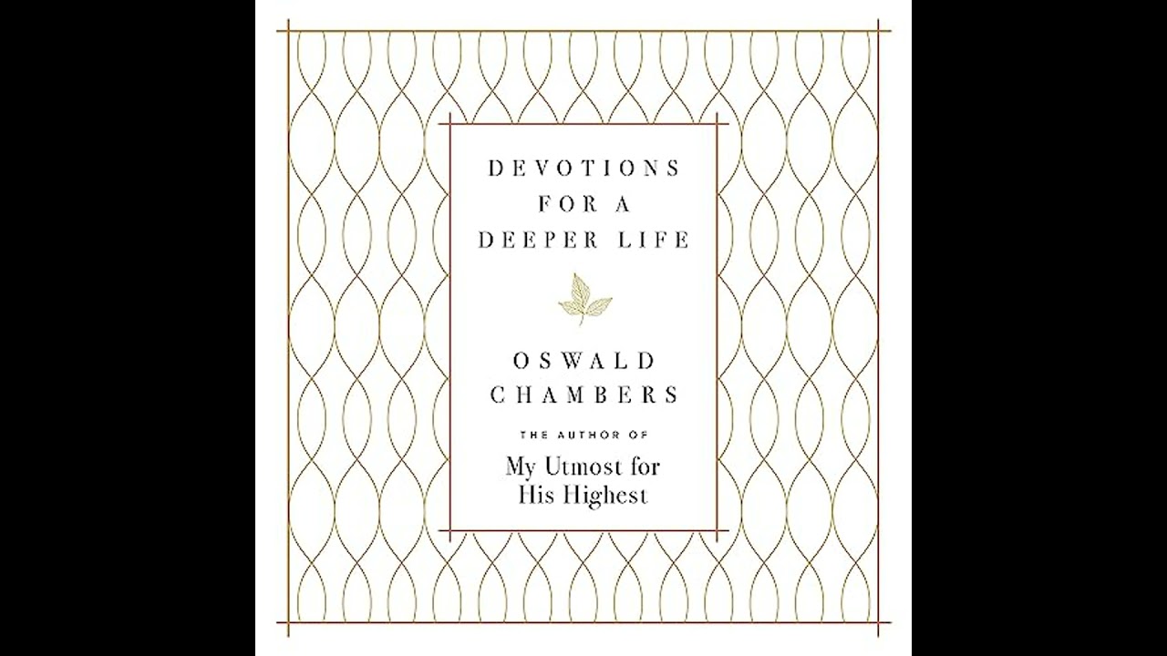 Devotions for a Deeper Life: A Daily Devotional by Oswald Chambers | Full Audiobook