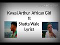 Kwesi Arthur African Girl ft Shatta Wale