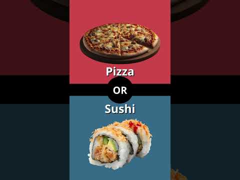Pizza Or Sushi