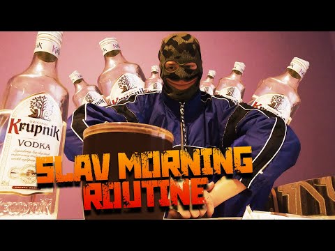 SLAV MORNING ROUTINE