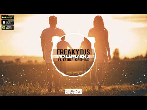 Freaky DJs feat. Esther Josephine - I want like you (Original Mix) [OUT NOW]