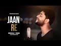 Jaan Re | Bengali + Hindi | F.A Sumon | Mithun Saha