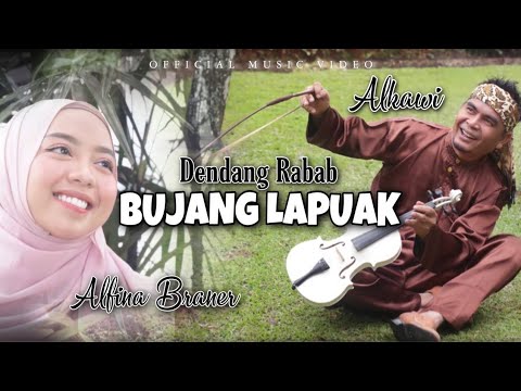 Dendang Rabab BUJANG LAPUAK - ALKAWI Ft ALFINA BRANER | Lirik: Alkawi | Official Music Video