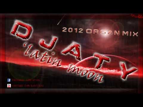 DJ Aty   Latin moon Organ Remix 2012