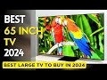 Top 5 : Best 65 Inch TV to buy in 2024