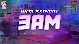Matchbox Twenty - 3 AM //Lyrics