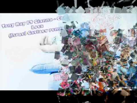 Tony Ray FT Gianna - Chica Loca (israel gavlaev remix)