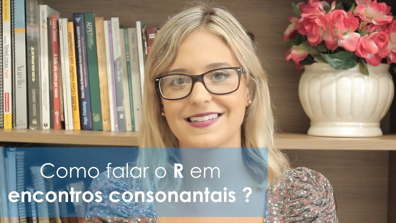 DICA PARA FALAR O "R" EM ENCONTROS CONSONANTAIS