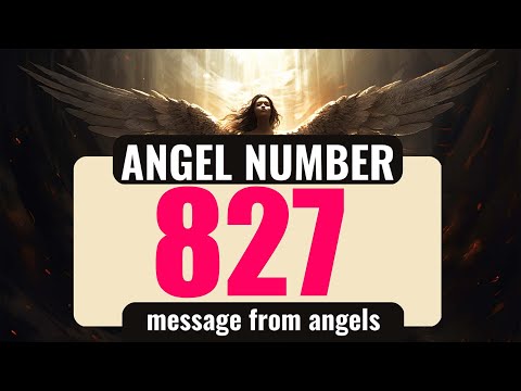 Unveiling the Secret Meaning of Angel Number 827