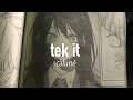 Tek It Slowed