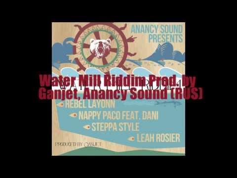Water Mill Riddim Mix (Ganjet, Anancy Sound) by One Aim Sound
