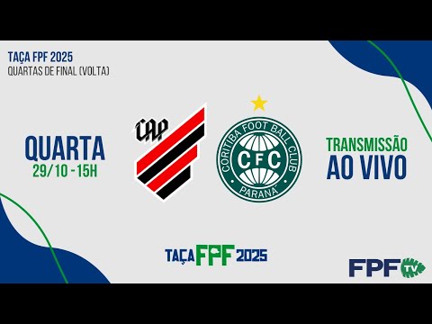 TAÇA FPF 2025 | ATHLETICO X CORITIBA | QUARTAS DE FINAL (VOLTA), AO VIVO E DE GRAÇA