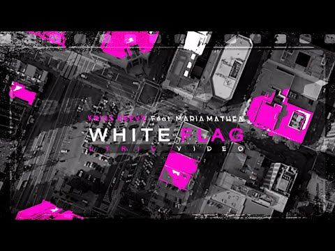 Kriss Reeve Feat. Maria Mathea - White Flag (Lyric Video)
