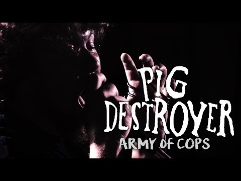 PIG DESTROYER  - Army of Cops (Official Music Video) online metal music video by PIG DESTROYER