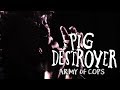 PIG DESTROYER  - Army of Cops (Official Music Video)